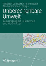 Unberechenbare Umwelt : Zum Umgang mit Unsicherheit und Nicht-Wissen