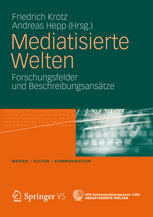 Mediatisierte welten : forschungsfelder und beschreibungsansätze