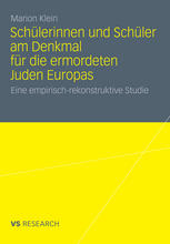 Schülerinnen und Schüler am Denkmal für die ermordeten Juden Europas eine empirisch-rekonstruktive Studie