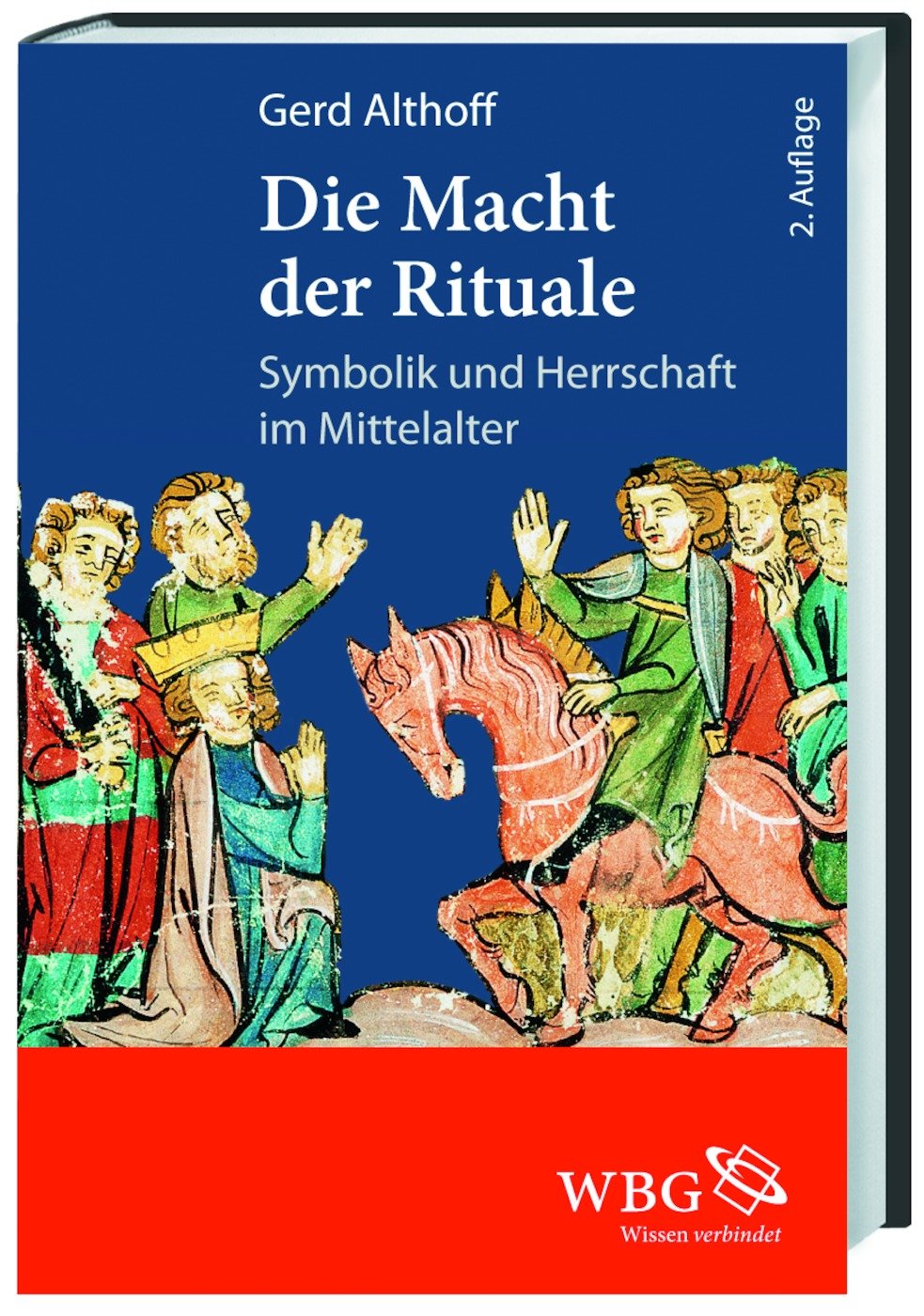 Die Macht der Rituale : Symbolik und Herrschaft im Mittelalter