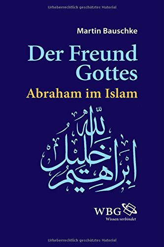 Der Freund Gottes Abraham im Islam