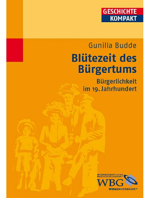 Blütezeit des Bürgertums Bürgerlichkeit im 19. Jahrhundert