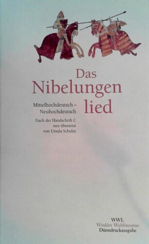 Das Nibelungenlied : nach der Handschrift C der Badischen Landesbibliothek Karlsruhe ; Mittelhochdeutsch und Neuhochdeutsch