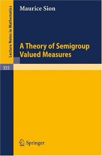 A Theory of Semigroup Valued Measures