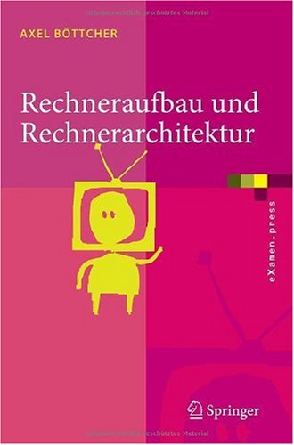 Rechneraufbau Und Rechnerarchitektur (E Xamen.Press) (German Edition)