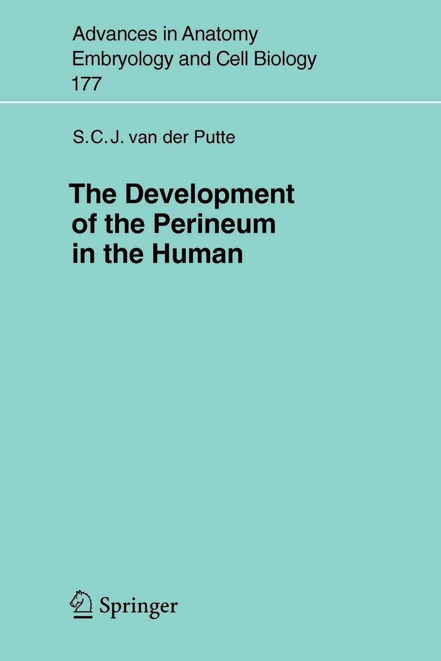 The Development of the Perineum in the Human: A Comprehensive Histological Study with a Special Reference to the Role of the Stromal Components (Advances in Anatomy, Embryology and Cell Biology, 177)