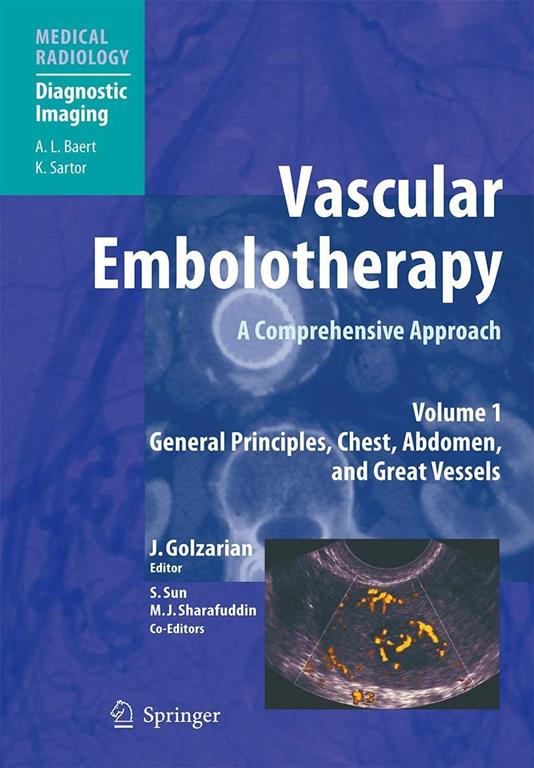 Vascular Embolotherapy: A Comprehensive Approach, Vol. 1: General Principles, Chest, Abdomen, and Great Vessels (Medical Radiology / Diagnostic Imaging)