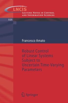 Robust Control Of Linear Systems Subject To Uncertain Time Varying Parameters (Lecture Notes In Control And Information Sciences)