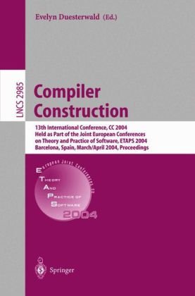 Compiler Construction : 13th International Conference, CC 2004, Held as Part of the Joint European Conferences on Theory and Practice of Software, ETAPS 2004, Barcelona, Spain, March 29 - April 2, 2004. Proceedings