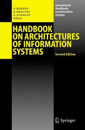 Handbook On Architectures Of Information Systems (International Handbooks On Information Systems) (International Handbooks On Information Systems)