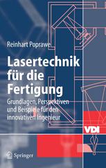 Lasertechnik für die Fertigung : Grundlagen, Perspektiven und Beispiele für den innovativen Ingenieur