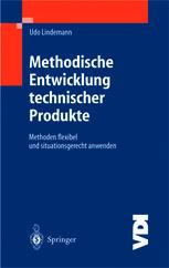 Methodische Entwicklung technischer Produkte : Methoden flexibel und situationsgerecht anwenden