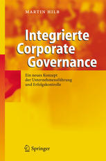 Integrierte corporate governance : ein neues Konzept der Unternehmensführung und Erfolgskontrolle