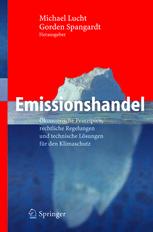 Emissionshandel : Ökonomische Prinzipien, rechtliche Regelungen und technische Lösungen für den Klimaschutz