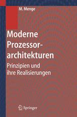 Moderne Prozessorarchitekturen : Prinzipien und ihre Realisierungen