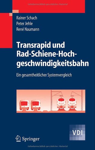 Transrapid und Rad-Schiene- Hochgeschwindigkeitsbahn : Ein gesamtheitlicher Systemvergleich