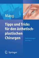 Tipps und Tricks für den ästhetisch-plastischen Chirurgen : Problemlösungen von A bis Z