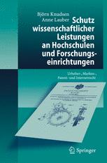 Schutz wissenschaftlicher Leistungen an Hochschulen und Forschungseinrichtungen : Urheber-, Marken-, Patent- Und Internetrecht.