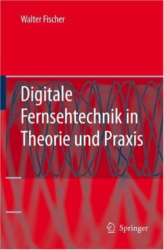 Digitale Fernsehtechnik in Theorie Und Praxis