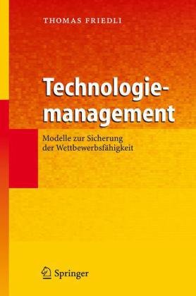 Technologiemanagement : Modelle zur Sicherung der Wettbewerbsfähigkeit