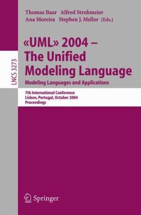 2004 - The Unified Modeling Language. Modelling Languages and Applications : 7th International Conference, Lisbon, Portugal, October 11-15, 2004. Proceedings.