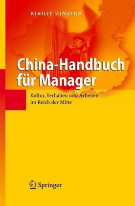 China-Handbuch für Manager : Kultur, Verhalten und Arbeiten im Reich der Mitte