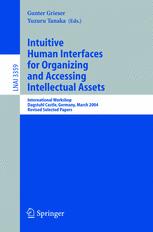 Intuitive Human Interfaces for Organizing and Accessing Intellectual Assets International Workshop, Dagstuhl Castle, Germany, March 1-5, 2004, Revised Selected Papers