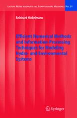 Efficient Numerical Methods and Informationprocessing Techniques for Modeling Hydro and Environmental Systems