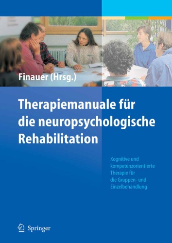 Therapiemanuale für die neuropsychologische Rehabilitation Kognitive und kompetenzorientierte Therapie für die Gruppen- und Einzelbehandlung