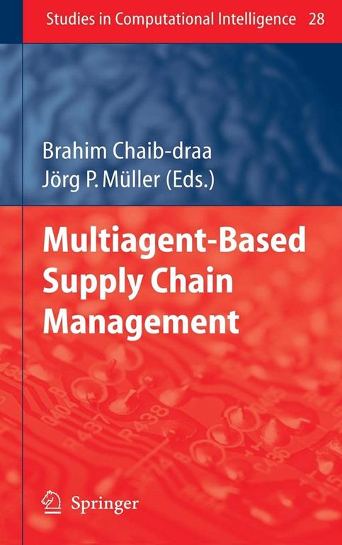 Multiagent based Supply Chain Management (Studies in Computational Intelligence, 28)