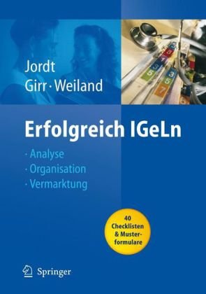 Erfolgreich IGeLn : Analyse, Organisation, Vermarktung ; mit 97 Tabellen ; [40 Checklisten et Musterformulare]