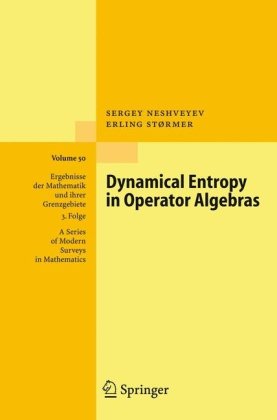 Dynamical Entropy In Operator Algebras (Ergebnisse Der Mathematik Und Ihrer Grenzgebiete. 3. Folge / A Series Of Modern Surveys In Mathematics)