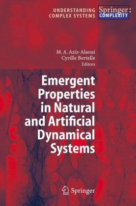 Emergent Properties In Natural And Artificial Dynamical Systems (Understanding Complex Systems)