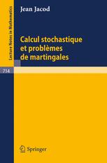 Calcul Stochastique et Problèmes de Martingales