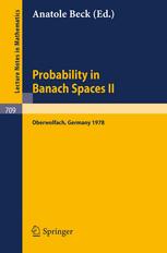 Probability in Banach spaces II : proceedings, of second International Conference, on Probability in Banach Spaces, 18-24 June 1978, Oberwolfach, Germany