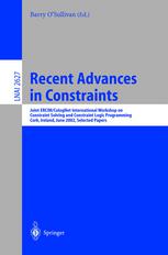 Recent Advances in Constraints : Joint ERCIM/CologNet International Workshop on Constraint Solving and Constraint Logic Programming Cork, Ireland, June 19-21, 2002. Selected Papers