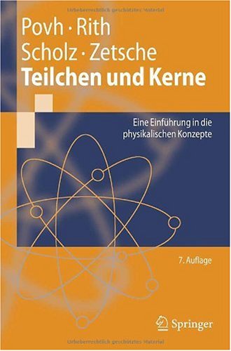 Teilchen und Kerne : eine Einführung in die physikalischen Konzepte ; mit 11 Tabellen und 58 Aufgaben mit Lösungen