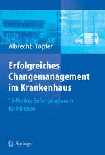 Erfolgreiches Changemanagement im Krankenhaus : 15-Punkte Sofortprogramm Fur Kliniken.