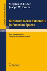 Minimum Norm Extremals in Function Spaces : With Applications to Classical and Modern Analysis.