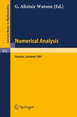 Numerical Analysis : Proceedings of the 9th Biennial Conference Held at Dundee, Scotland, June 23-26, 1981