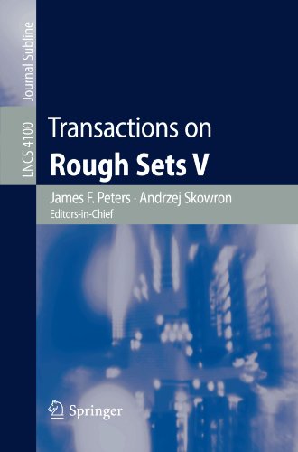 Transactions on Rough Sets V (Lecture Notes in Computer Science / Transactions on Rough Sets) (v. 5)