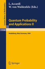 Quantum Probability and Applications II : Proceedings of a Workshop Held in Heidelberg, West Germany, October 1-5 1984.