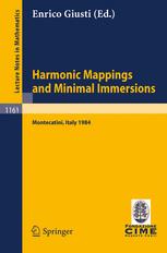 Harmonic Mappings and Minimal Immersion : Lectures Given at the 1st 1984 Session of the Centro Internationale Matematico Estivo (C.I.M.E.) Held at Montecatini, Italy, June 24-July 3 1984.