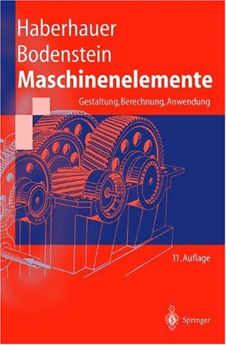 Maschinenelemente. Gestaltung, Berechnung, Anwendung (Springer Lehrbuch)