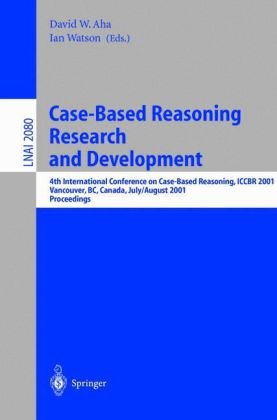 Case Based Reasoning Research And Development 4th International Conference On Case Based Reasoning, Iccbr 2001, Vancouver, Bc, Canada, July 30 August 2, 2001