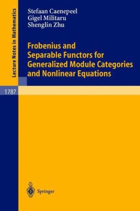 Frobenius And Separable Functors For Generalized Module Categories And Nonlinear Equations (Lecture Notes In Mathematics)