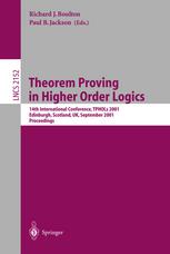 Theorem Proving in Higher Order Logics : 14th International Conference, TPHOLs 2001 Edinburgh, Scotland, UK, September 3-6, 2001 Proceedings.