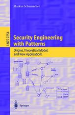 Security Engineering with Patterns : Origins, Theoretical Model, and New Applications