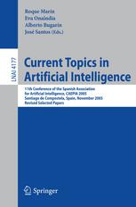 Current Topics in Artificial Intelligence : 11th Conference of the Spanish Association for Artificial Intelligence, CAEPIA 2005, Santiago de Compostela, Spain, November 16-18, 2005, Revised Selected Papers