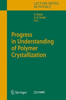 Progress In Understanding Of Polymer Crystallization (Lecture Notes In Physics)